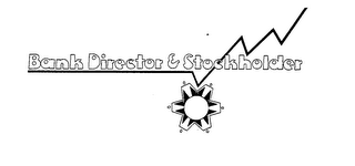 BANK DIRECTOR & STOCKHOLDER