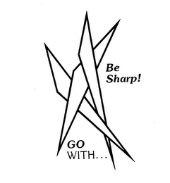 BE SHARP! GO WITH...