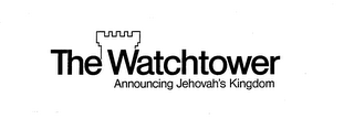 THE WATCHTOWER, ANNOUNCING JEHOVAH'S KINGDOM