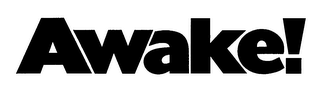AWAKE! trademark