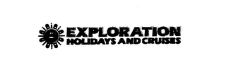 EXPLORATION HOLIDAYS AND CRUISES
