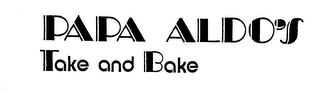 PAPA ALDO'S TAKE AND BAKE