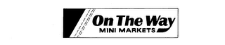 ON THE WAY MINI MARKETS trademark