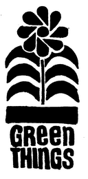 GREEN THINGS trademark