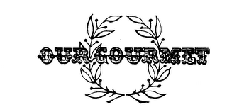 OUR GOURMET trademark