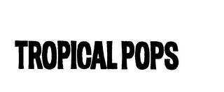 TROPICAL POPS trademark