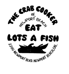 THE CRAB COOKER OF NEWPORT BEACH EAT LOTS A FISH 2200 NEWPORT BLVD. NEWPORT BEACH, CAL