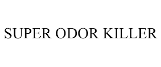 SUPER ODOR KILLER trademark