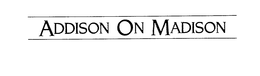 ADDISON ON MADISON trademark