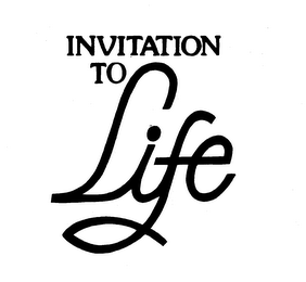 INVITATION TO LIFE