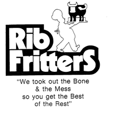 RIB FRITTERS "WE TOOK OUT THE BONE & THE MESS SO YOU GET THE BEST OF THE REST" trademark