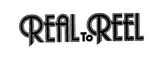 REAL TO REEL trademark