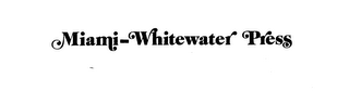 MIAMI-WHITEWATER PRESS