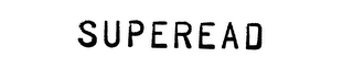 SUPEREAD trademark