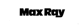 MAX RAY trademark