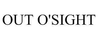OUT O'SIGHT trademark