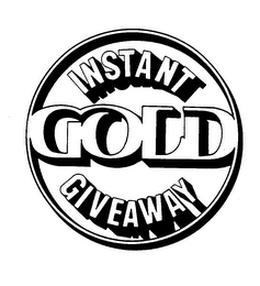 INSTANT GOLD GIVEAWAY trademark