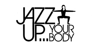 JAZZ-UP...YOUR BODY