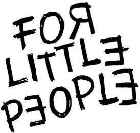 FOR LITTLE PEOPLE