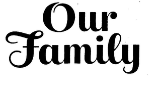 OUR FAMILY trademark