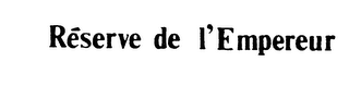 RESERVE DE L'EMPEREUR trademark