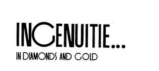 INGENUITIE...IN DIAMONDS AND GOLD