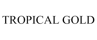 TROPICAL GOLD trademark