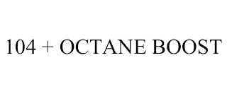 104 + OCTANE BOOST trademark
