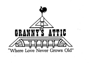 GRANNY'S ATTIC "WHERE LOVE NEVER GROWS OLD" trademark