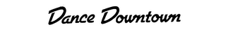 DANCE DOWNTOWN trademark