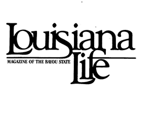 LOUISIANA LIFE MAGAZINE OF THE BAYOU STATE