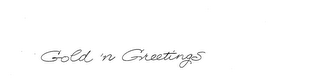 GOLD 'N GREETINGS trademark