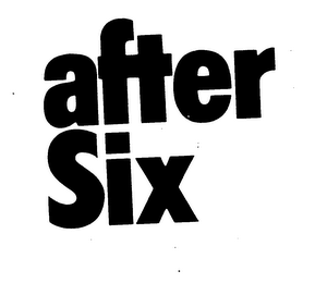 AFTER SIX