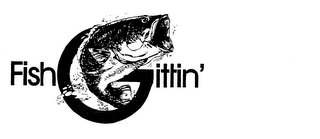 FISH GITTIN' trademark