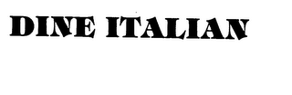DINE ITALIAN trademark