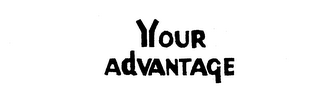 YOUR ADVANTAGE