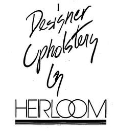 DESIGNER UPHOLSTERY BY HEIRLOOM