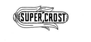 SUPER CROST trademark