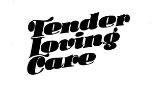 TENDER LOVING CARE