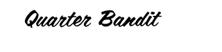 QUARTER BANDIT trademark
