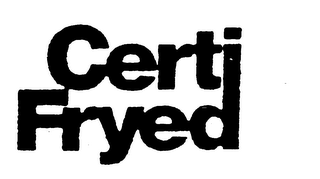 CERTI FRYED trademark