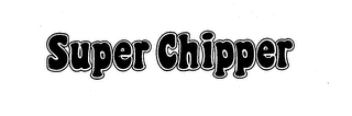 SUPER CHIPPER trademark