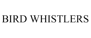 BIRD WHISTLERS trademark