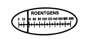 ROENTGENS 0 20 40 60 80 100 120 140 160180 200