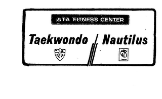 ATA FITNESS CENTER TAEKWONDO/NAUTILUS