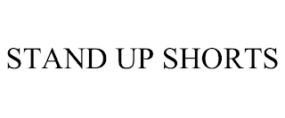 STAND UP SHORTS trademark