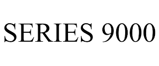 SERIES 9000 trademark