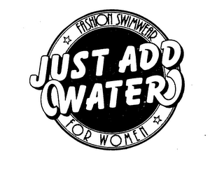 JUST ADD WATER