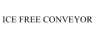 ICE FREE CONVEYOR trademark