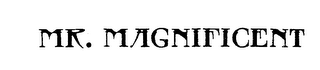 MR. MAGNIFICENT trademark